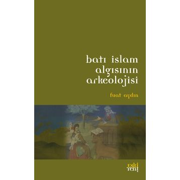 BATI İSLAM ARKEOLOJISININ ALGISI - FUAT AYDIN