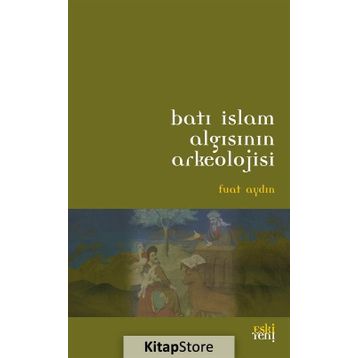 BATI İSLAM ARKEOLOJISININ ALGISI - FUAT AYDIN