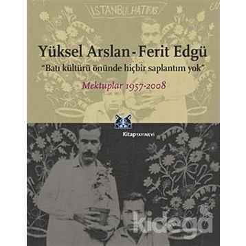 BATI KÜLTÜRÜ ÖNÜNDE HİÇBİR SAPLANTIM YOK MEKTUPLAR 1957-2008 - YÜKSEL ARSLAN;FERIT EDGÜ