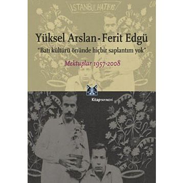 Batı Kültürü Önünde Hiçbir Saplantım Yok - Yüksel Arslan Ferit Edgü
