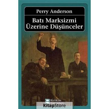 BATI MARKSIZMI ÜZERINE DÜŞÜNCELER - PERRY ANDERSON