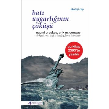 Batı Uygarlığının Çöküşü - Naomi Oreskes Erik M. Conway