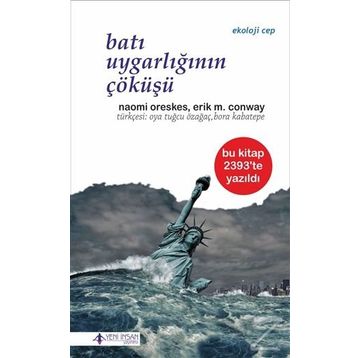 Batı Uygarlığının Çöküşü - Naomi Oreskes Erik M. Conway