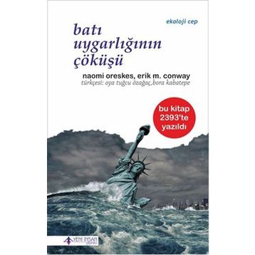 Batı Uygarlığının Çöküşü - Naomi Oreskes Erik M. Conway