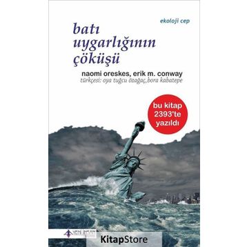 Batı Uygarlığının Çöküşü - Naomi Oreskes Erik M. Conway
