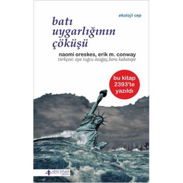 Batı Uygarlığının Çöküşü - Naomi Oreskes Erik M. Conway