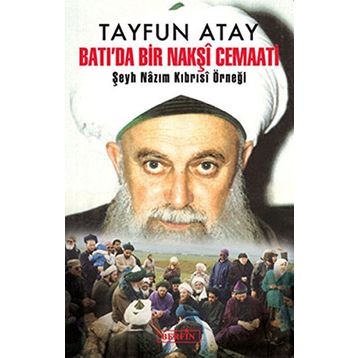 BATI'DA BIR NAKŞÎ CEMAATI - TAYFUN ATAY