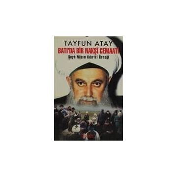 BATI'DA BIR NAKŞÎ CEMAATI - TAYFUN ATAY