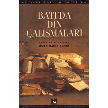 BATI`DA DIN ÇALIŞMALARI - ÖMER MAHIR ALPER