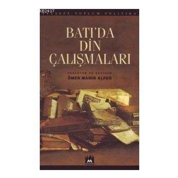 BATI`DA DIN ÇALIŞMALARI - ÖMER MAHIR ALPER