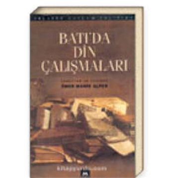 BATI`DA DIN ÇALIŞMALARI - ÖMER MAHIR ALPER