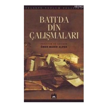 BATI`DA DIN ÇALIŞMALARI - ÖMER MAHIR ALPER
