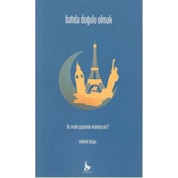 BATI'DA DOĞULU OLMAK - MEHMET DOĞAN