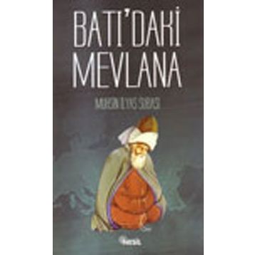 BATI´DAKİ MEVLANA - MUHSIN İLYAS SUBAŞI
