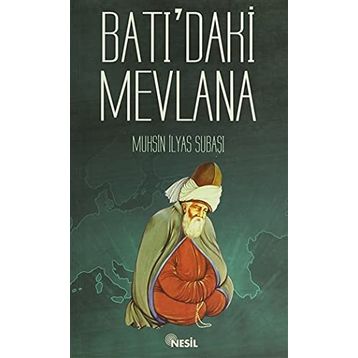 BATI´DAKİ MEVLANA - MUHSIN İLYAS SUBAŞI