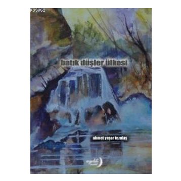 Batık Düşler Ülkesi - Ahmet Yaşar Tezulaş