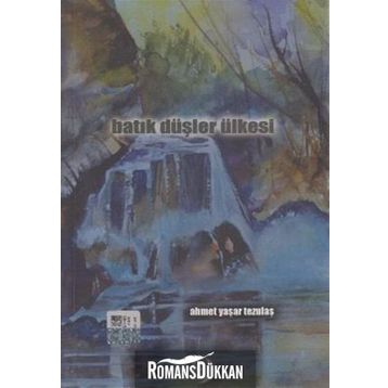 Batık Düşler Ülkesi - Ahmet Yaşar Tezulaş