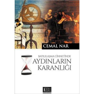 Batılılaşma Cinnetinde Aydınların Karanlığı - Cemal Nar