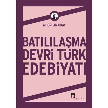 Batılılaşma Devri Türk Edebiyatı - M. Orhan Okay