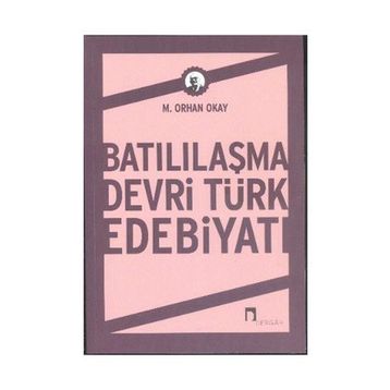 Batılılaşma Devri Türk Edebiyatı - M. Orhan Okay