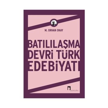 Batılılaşma Devri Türk Edebiyatı - M. Orhan Okay