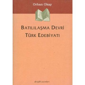 Batılılaşma Devri Türk Edebiyatı - M. Orhan Okay