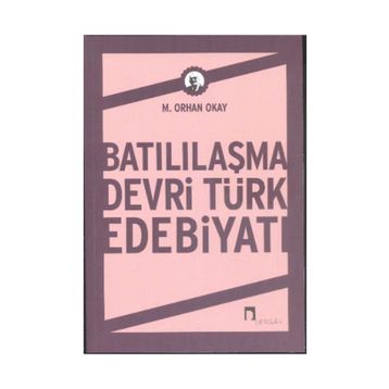 Batılılaşma Devri Türk Edebiyatı - M. Orhan Okay