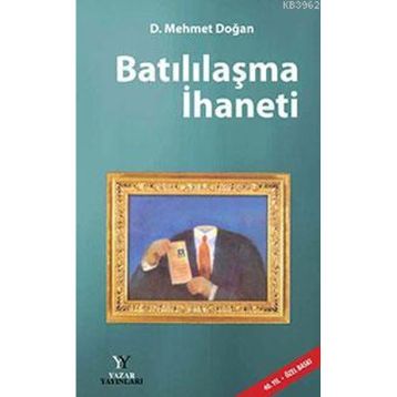 BATILILAŞMA İHANETI - D. MEHMET DOĞAN