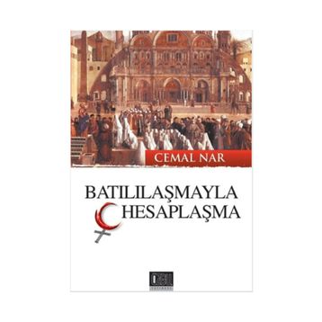 Batılılaşmayla Hesaplaşma - Cemal Nar