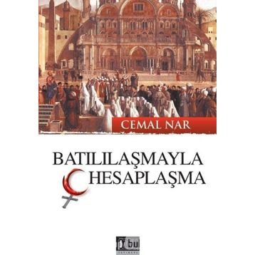 Batılılaşmayla Hesaplaşma - Cemal Nar