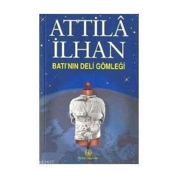 BATI'NIN DELI GÖMLEĞİ - ATTILÂ İLHAN