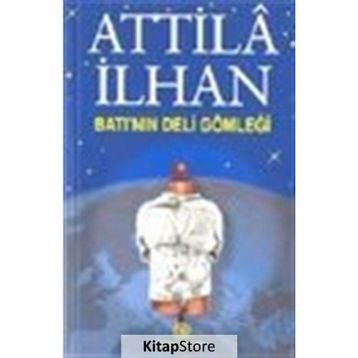 BATI'NIN DELI GÖMLEĞİ - ATTILÂ İLHAN