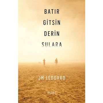 Batır Gitsin Derin Sulara - J. M. Ledgard