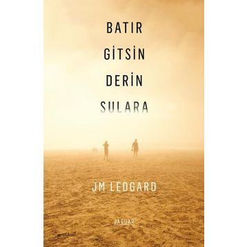 Batır Gitsin Derin Sulara - J. M. Ledgard