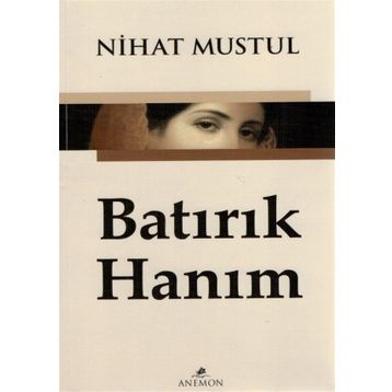 Batırık Hanım - Nihat Mustul