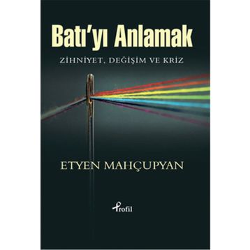 Batı’yı Anlamak - Etyen Mahçupyan