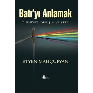 Batı’yı Anlamak - Etyen Mahçupyan