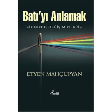 Batı’yı Anlamak - Etyen Mahçupyan