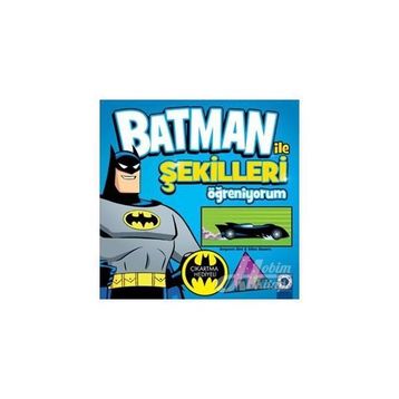 Batman ile Şekilleri Öğreniyorum - Benjamin Bird Ethen Beavers