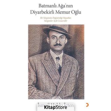 Batmanlı Ağa'nın Diyarbekirli Memur Oğlu - İsmail Hakkı İçten