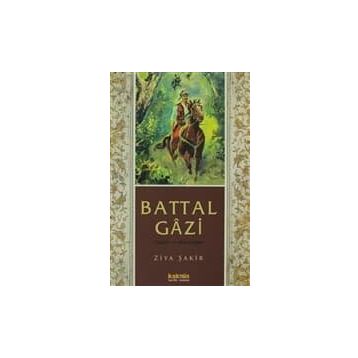 BATTAL GÂZI HAYATI VE MACERALARI - ZIYA ŞAKİR