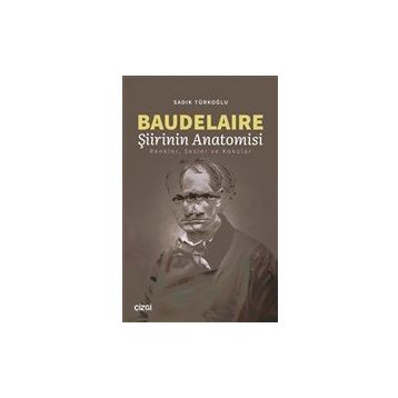 Baudelaire Şiirinin Anatomisi - Sadık Türkoğlu