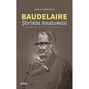 Baudelaire Şiirinin Anatomisi - Sadık Türkoğlu