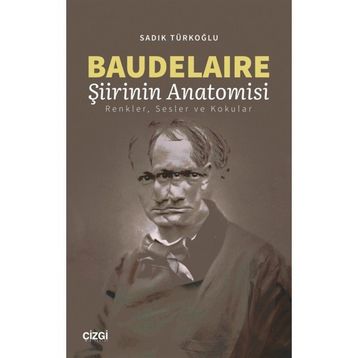 Baudelaire Şiirinin Anatomisi - Sadık Türkoğlu