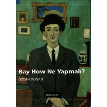BAY HOW NE YAPMALI? - GENEL