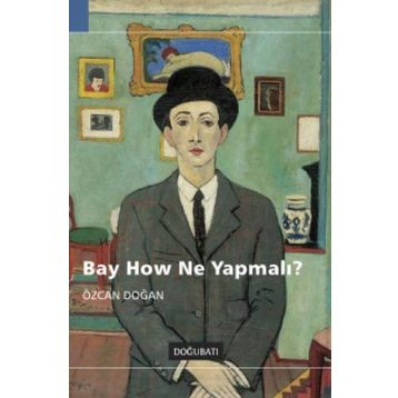 BAY HOW NE YAPMALI? - GENEL