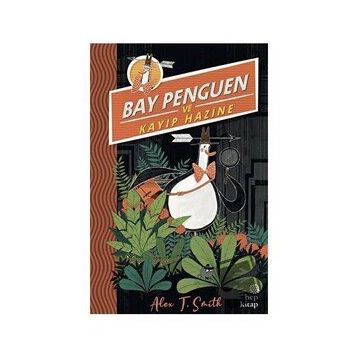 Bay Penguen ve Kayıp Hazine - Alex T. Smith