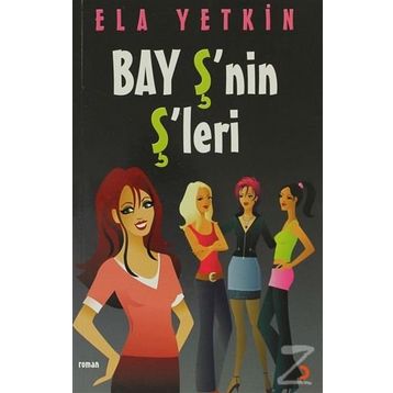 BAY Ş´NİN Ş´LERİ - ELA YETKIN