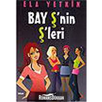 BAY Ş´NİN Ş´LERİ - ELA YETKIN