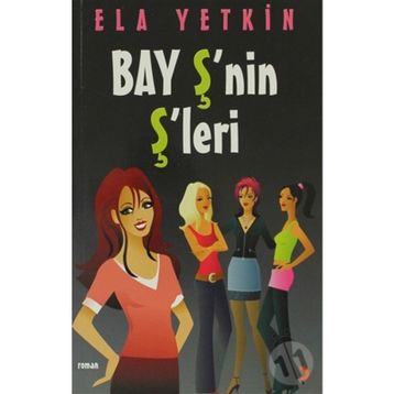 BAY Ş´NİN Ş´LERİ - ELA YETKIN